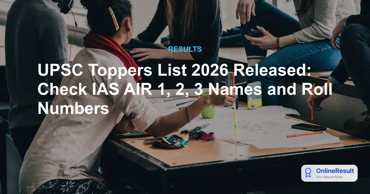 UPSC Toppers List 2026 Released: Check IAS AIR 1, 2, 3 Names and Roll Numbers