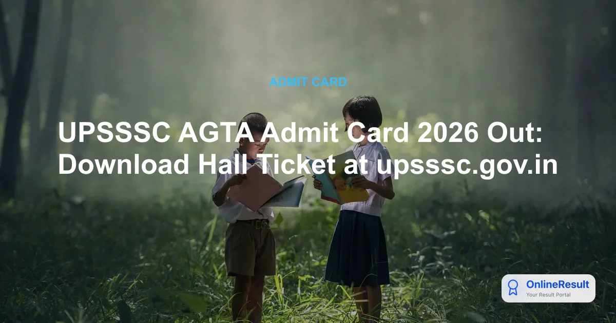 UPSSSC AGTA Admit Card 2026 Out – Download Hall Ticket Now