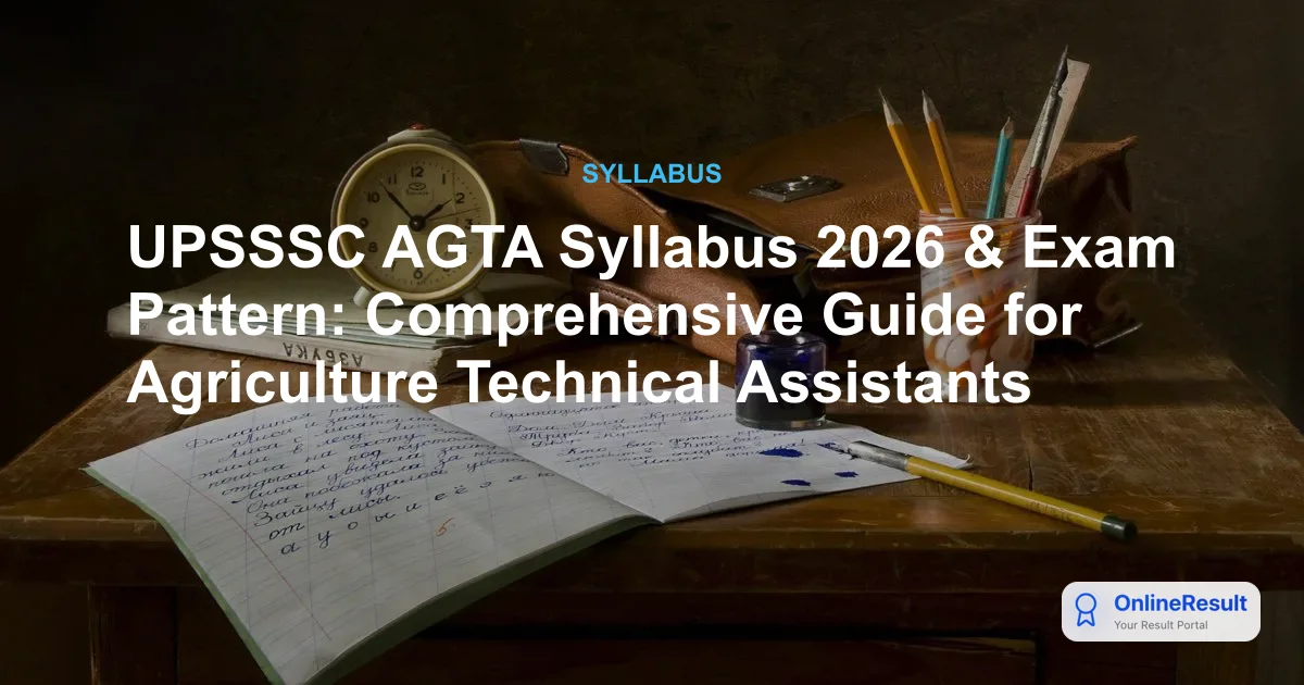 UPSSSC AGTA Syllabus 2026 & Exam Pattern: Comprehensive Guide for Agriculture Technical Assistants