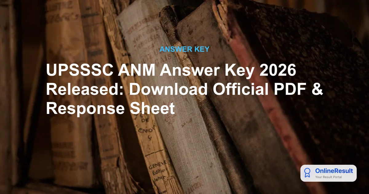 UPSSSC ANM Answer Key 2026 Released: Download Official PDF & Response Sheet
