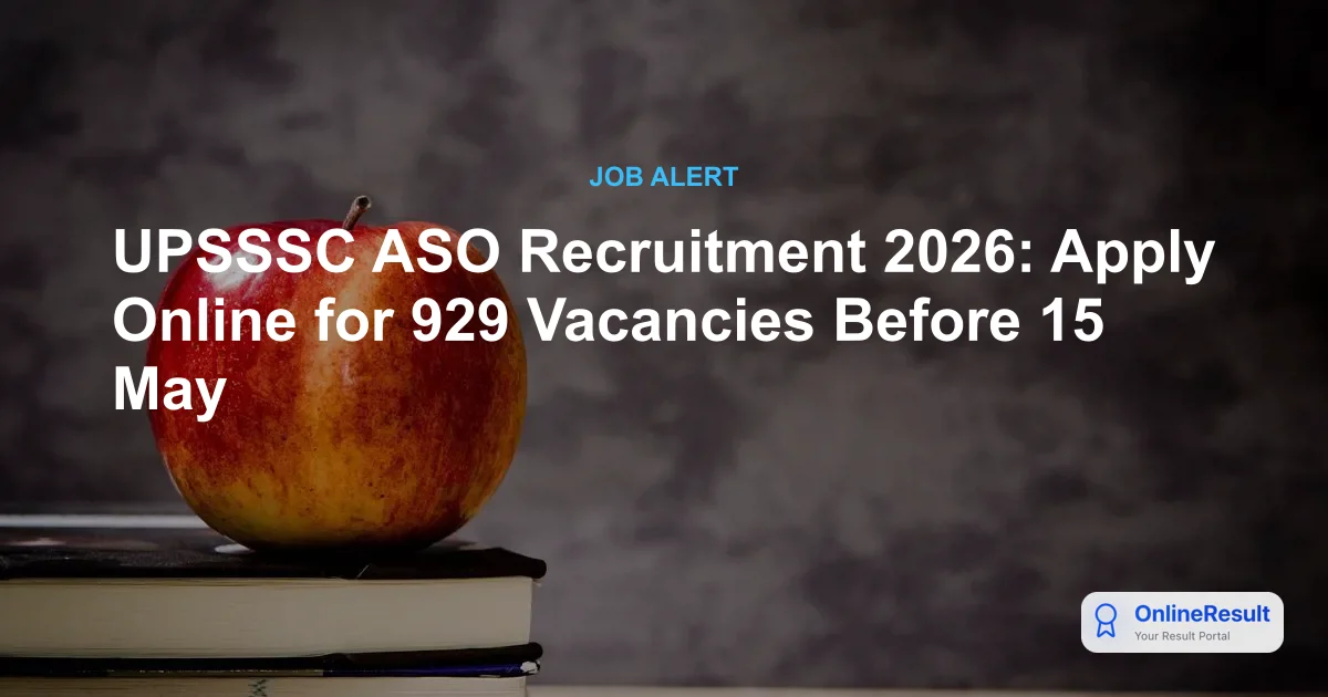 UPSSSC ASO Exam Date 2026 Announced: Check Schedule, Admit Card & 929 Vacancies
