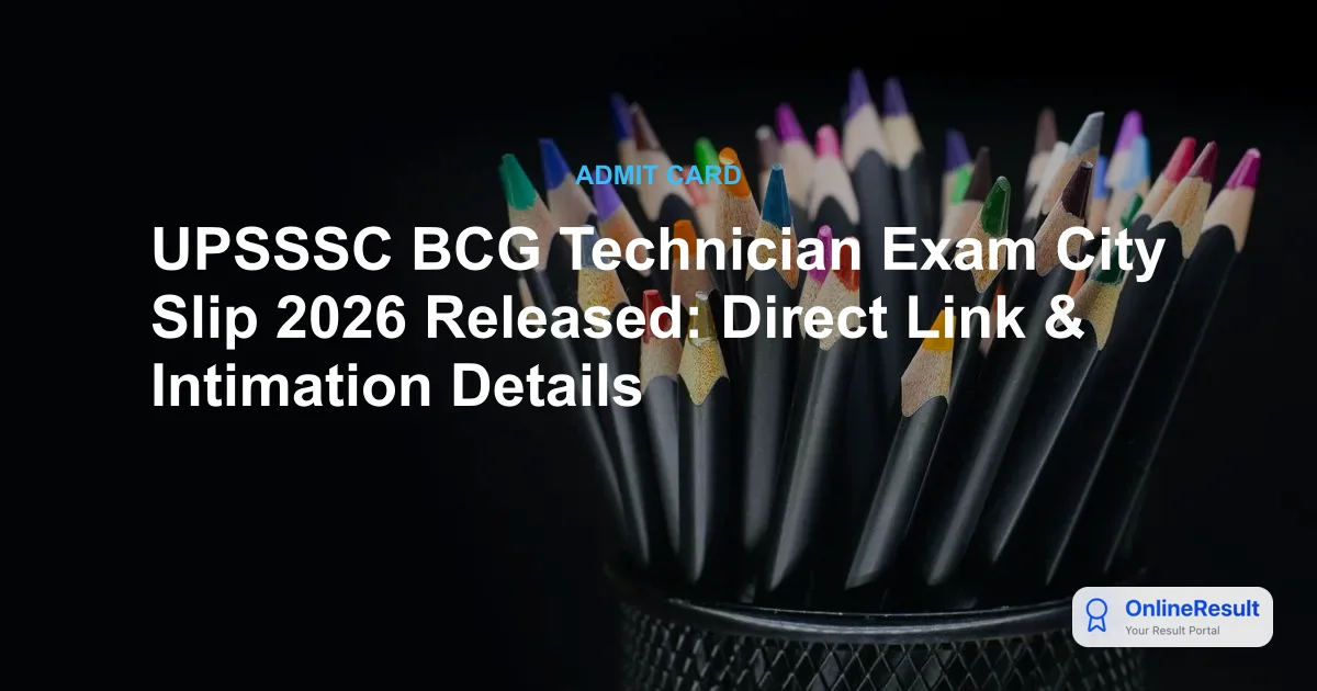 UPSSSC BCG Technician Exam City Slip 2026 Released: Direct Link & Intimation Details