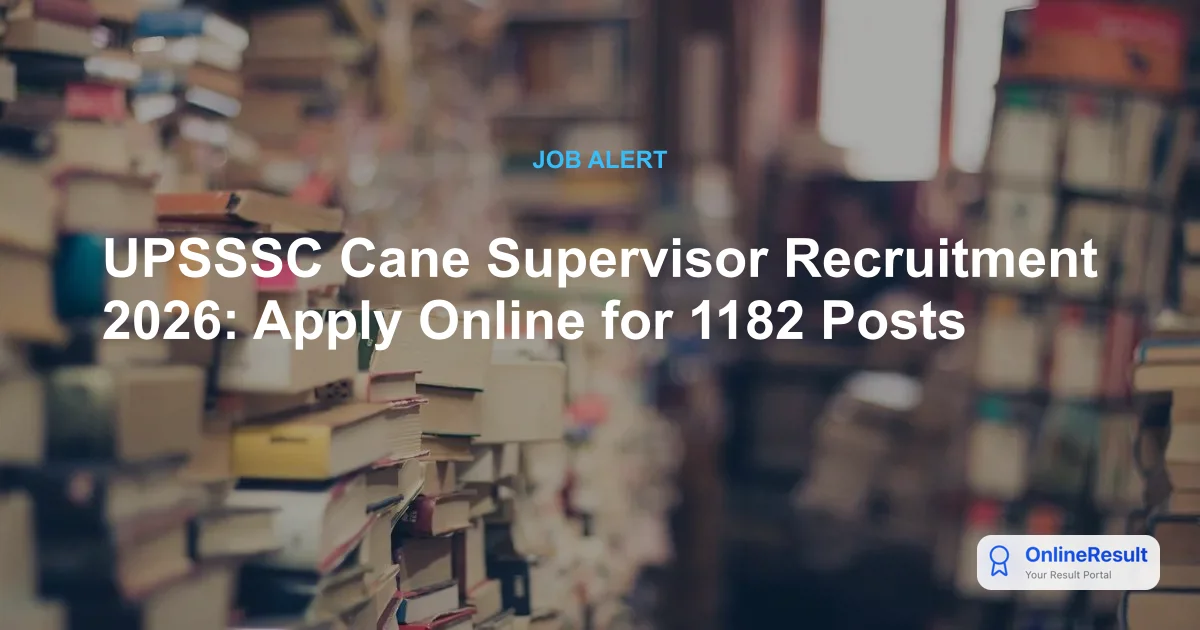 UPSSSC Cane Supervisor Recruitment 2026: Apply Online for 1182 Posts
