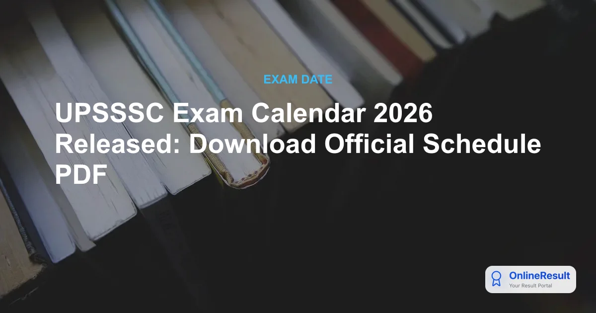 UPSSSC Exam Calendar 2026 Released: Download Official Schedule PDF