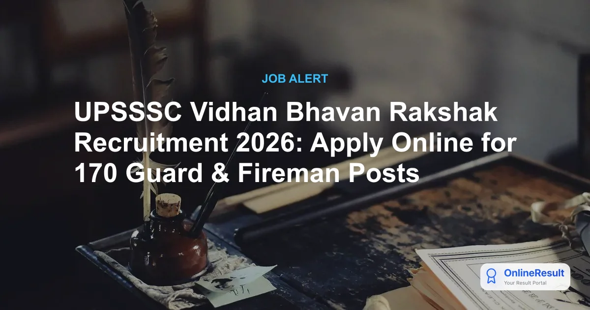 UPSSSC Vidhan Bhavan Rakshak Recruitment 2026: Apply Online for 170 Guard & Fireman Posts