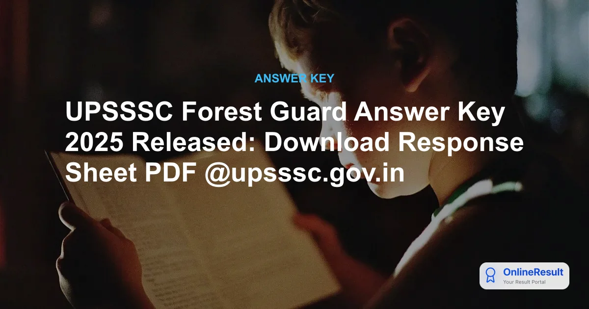 UPSSSC Forest Guard Answer Key 2025 Released: Download Response Sheet PDF @upsssc.gov.in