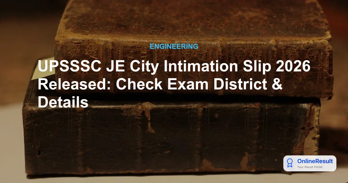UPSSSC JE City Intimation Slip 2026 Released: Check Exam District & Details