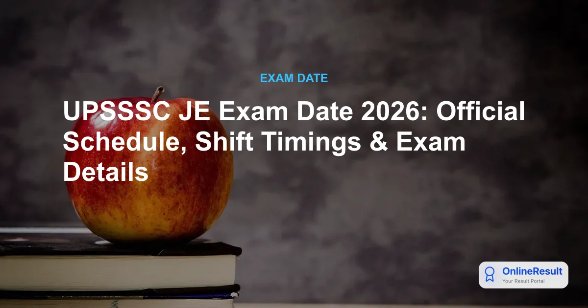 UPSSSC JE Exam Date 2026: Official Schedule, Shift Timings & Exam Details