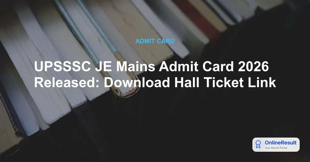 UPSSSC JE Mains Admit Card 2026 Released: Download Hall Ticket Link