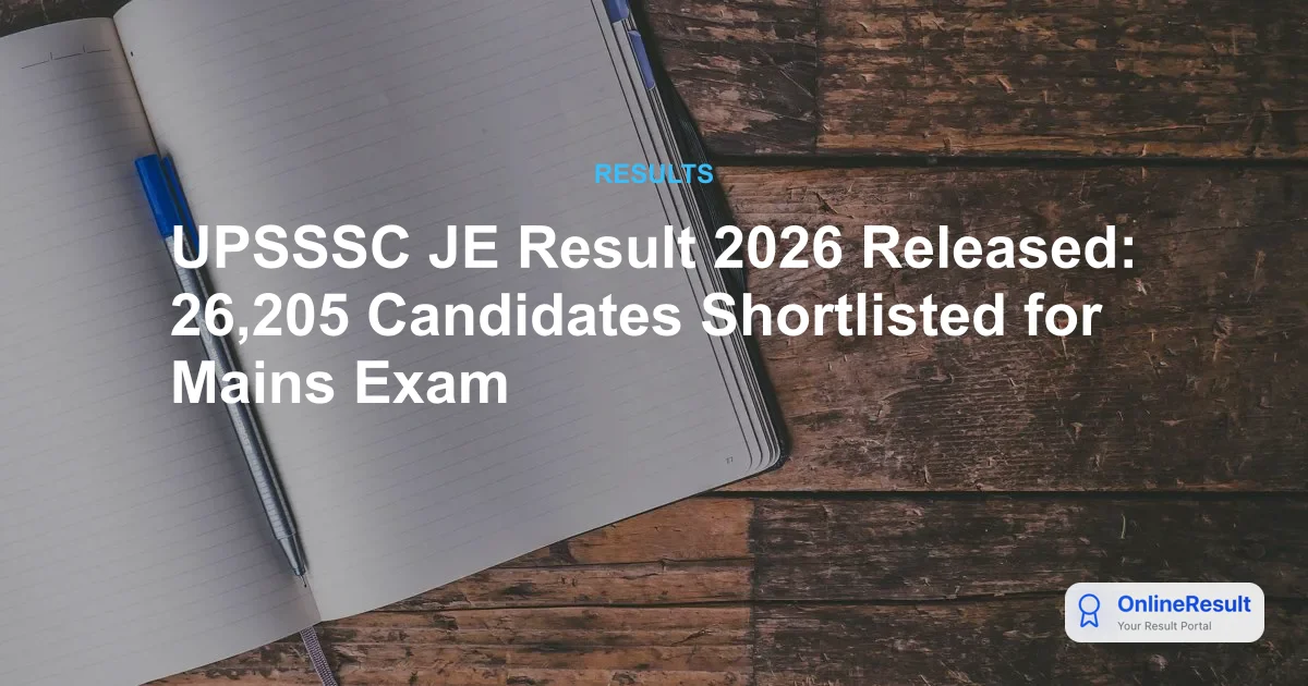 UPSSSC JE Result 2026 Released: 26,205 Candidates Shortlisted for Mains Exam