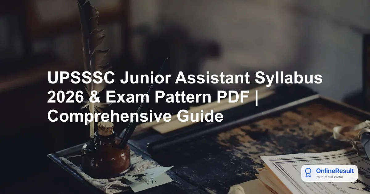 UPSSSC Junior Assistant Syllabus 2026 & Exam Pattern PDF | Comprehensive Guide