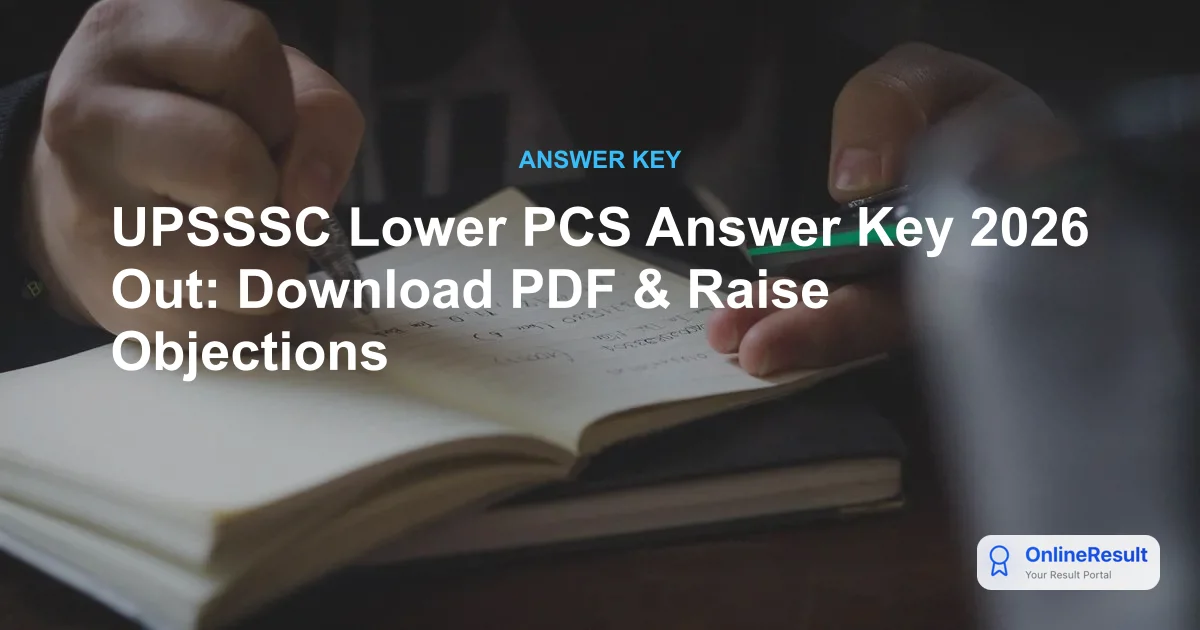 UPSSSC Lower PCS Answer Key 2026 Out: Download PDF & Raise Objections