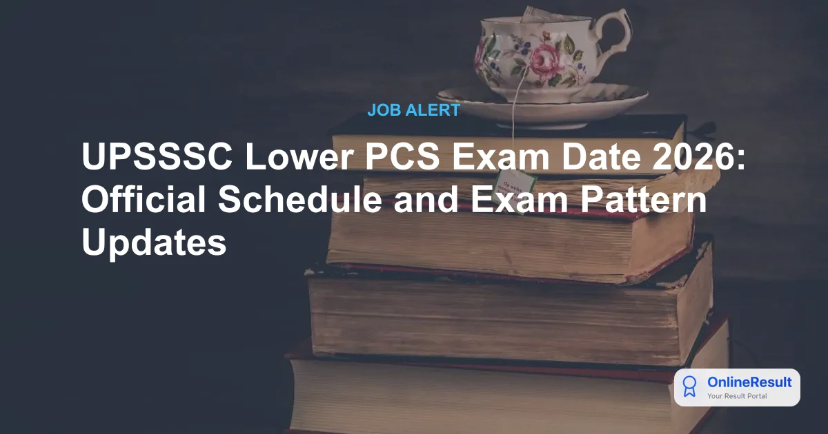 UPSSSC Lower PCS Exam Date 2026: Official Schedule and Exam Pattern Updates