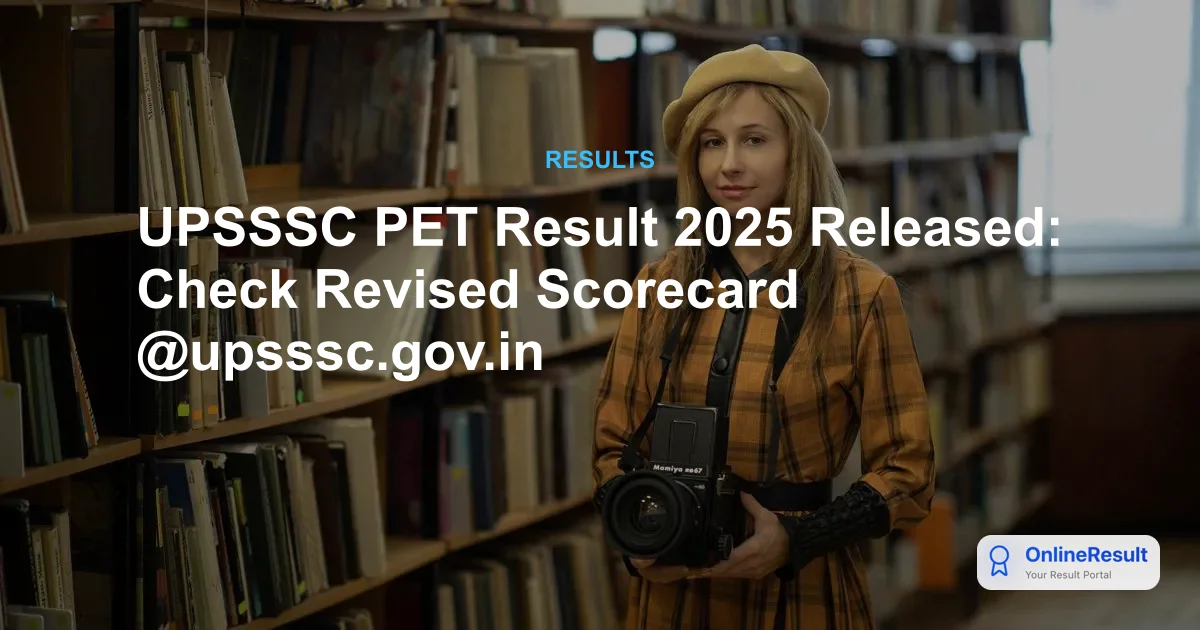 UPSSSC PET Result 2025 Released: Check Revised Scorecard @upsssc.gov.in