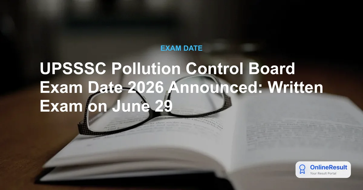 UPSSSC Pollution Control Board Exam Date 2026 Announced: Written Exam on June 29