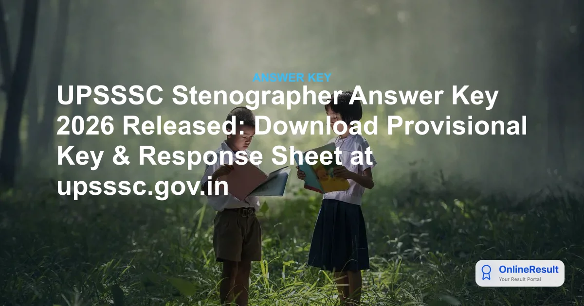 UPSSSC Stenographer Answer Key 2026 Released: Download Provisional Key & Response Sheet at upsssc.gov.in