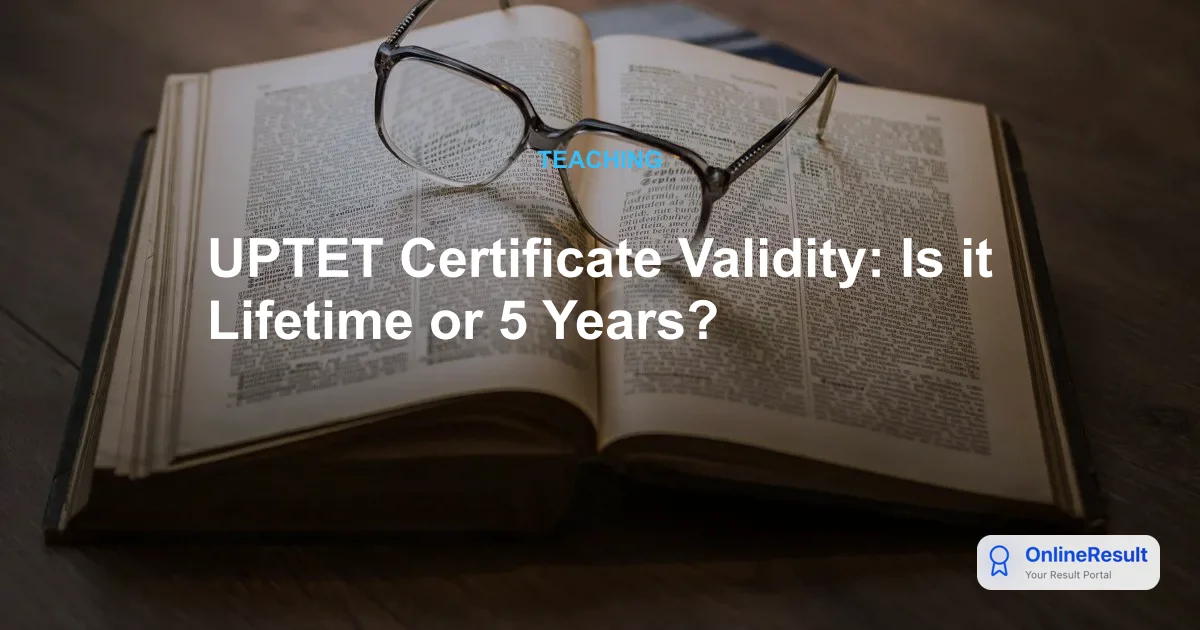 UPTET Certificate Validity: Is it Lifetime or 5 Years?