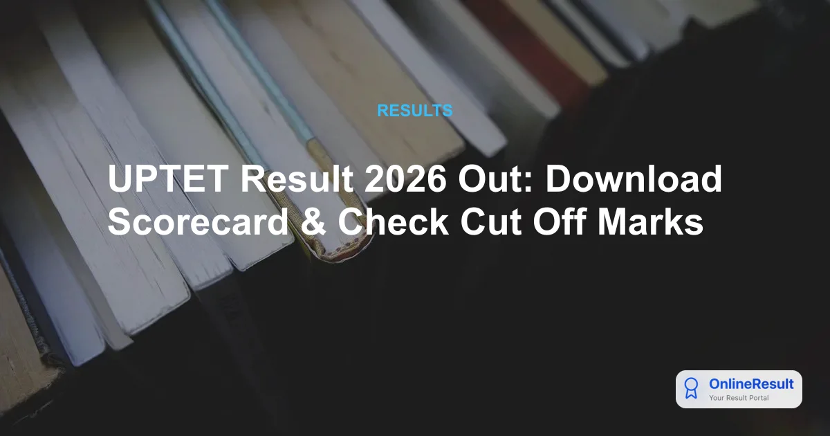 UPTET Result 2026 Out: Download Scorecard & Check Cut Off Marks