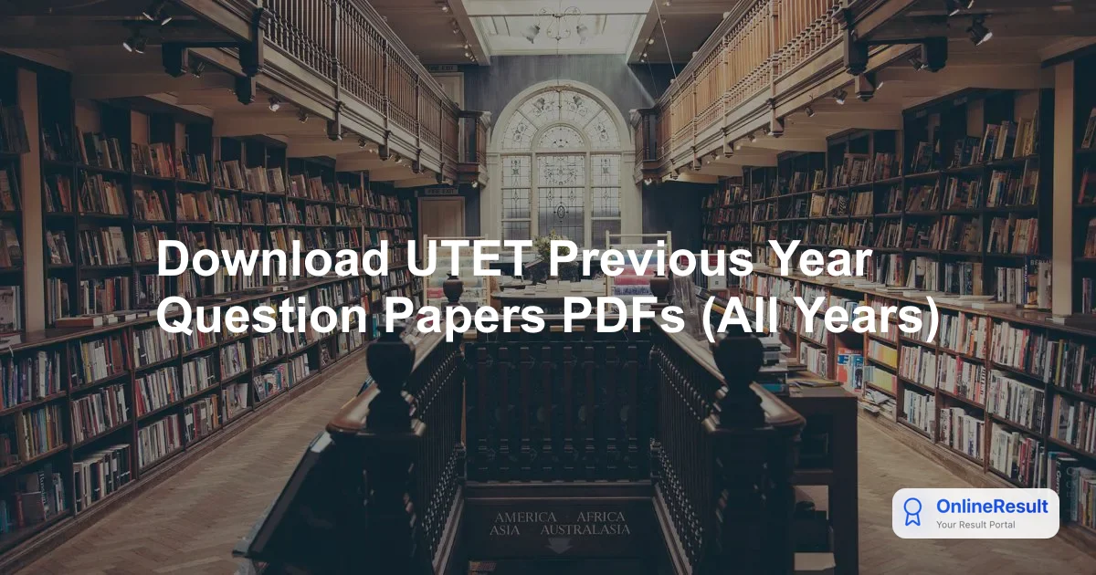 Download UTET Previous Year Question Papers PDFs (All Years)