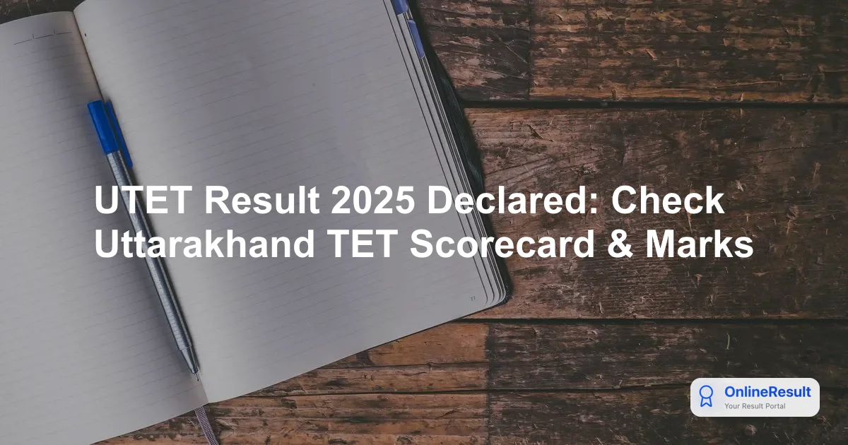 UTET Result 2025 Declared: Check Uttarakhand TET Scorecard & Marks