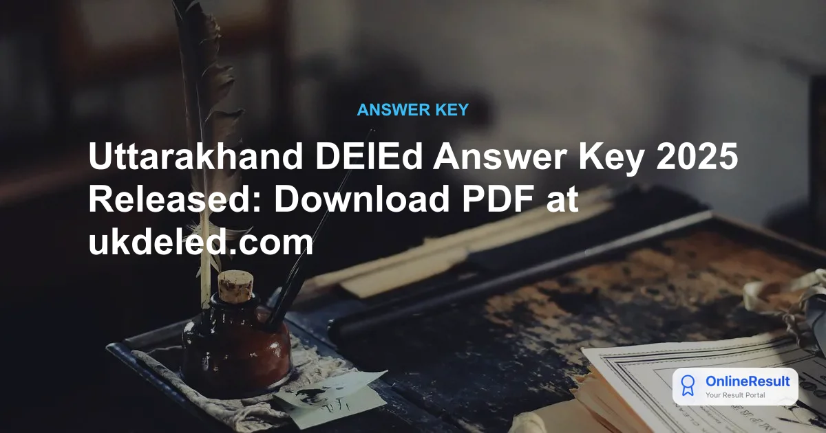 Uttarakhand DElEd Answer Key 2025 Released: Download PDF at ukdeled.com