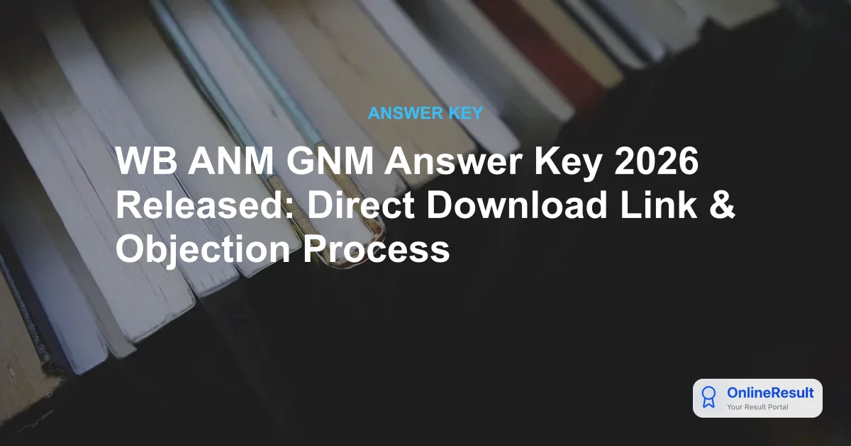 WB ANM GNM Answer Key 2026 Released: Direct Download Link & Objection Process