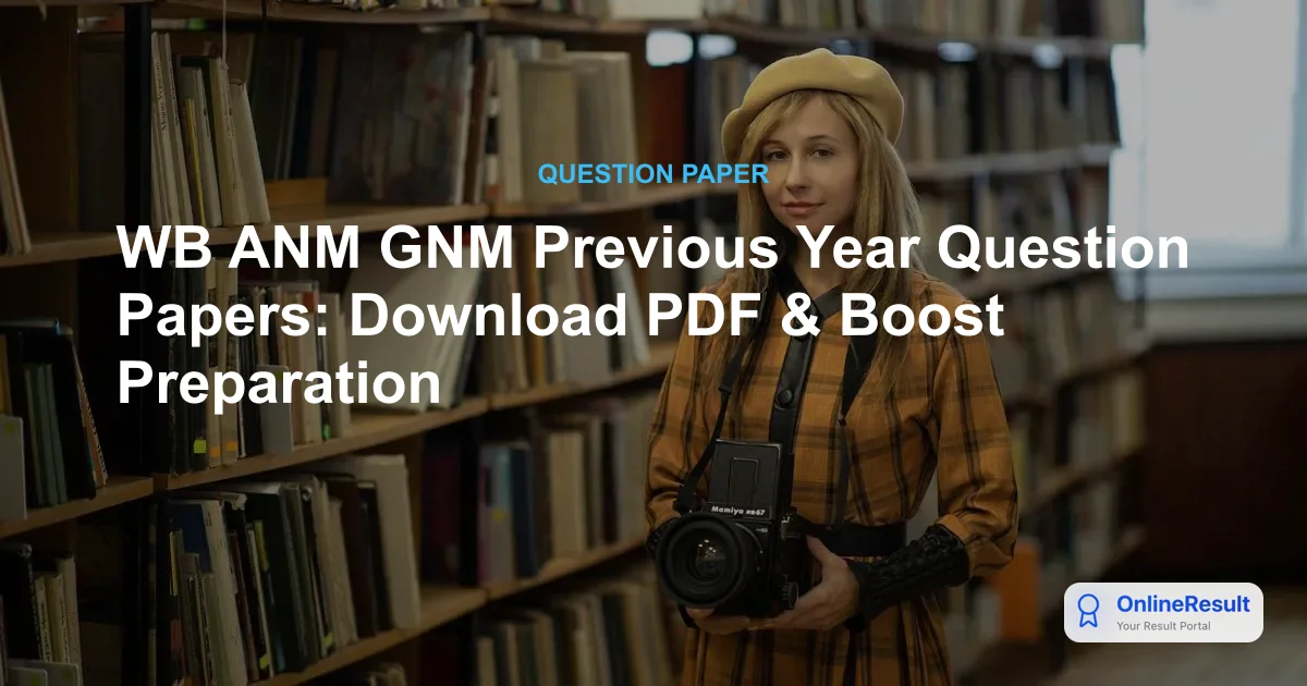 WB ANM GNM Previous Year Question Papers: Download PDF & Boost Preparation