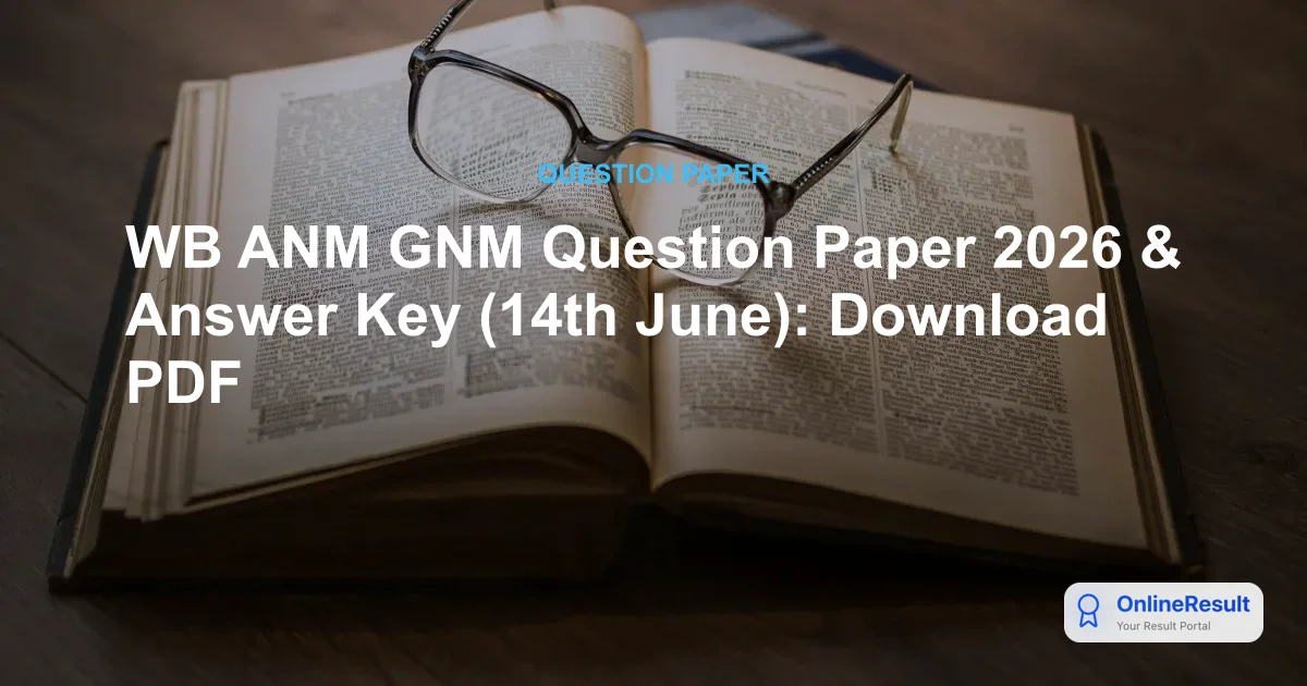 WB ANM GNM Question Paper 2026 & Answer Key (14th June): Download PDF