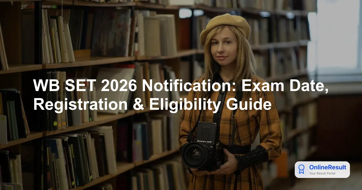 WB SET 2026 Notification: Exam Date, Registration & Eligibility Guide