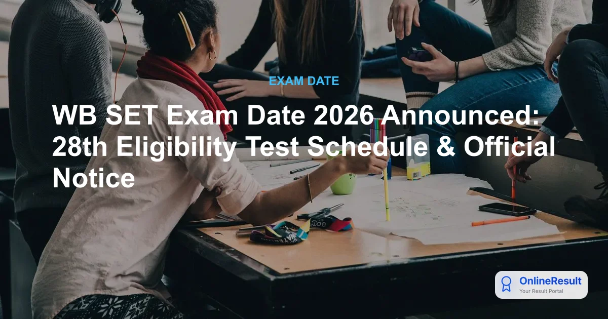 WB SET Exam Date 2026 Announced: 28th Eligibility Test Schedule & Official Notice