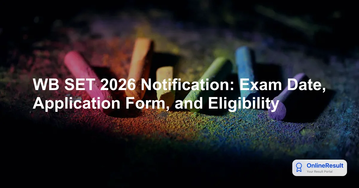 WB SET 2026 Notification: Exam Date, Application Form, and Eligibility