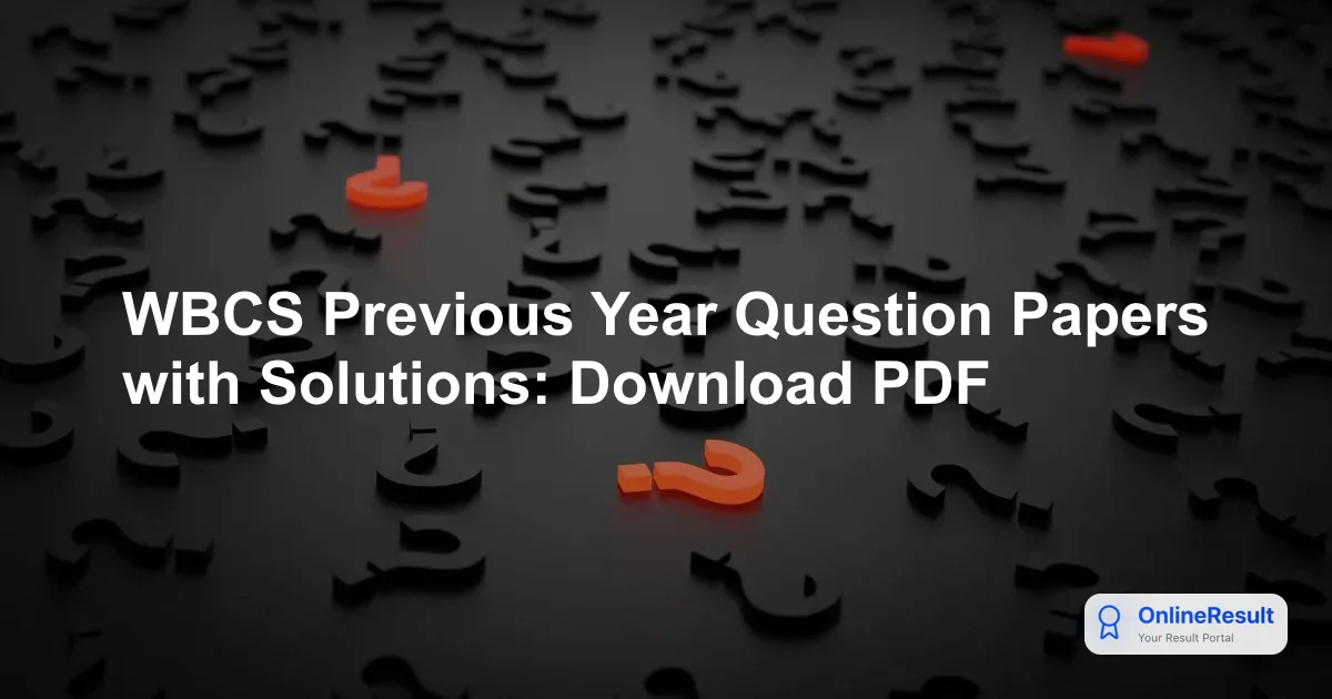 WBCS Previous Year Question Papers with Solutions: Download PDF