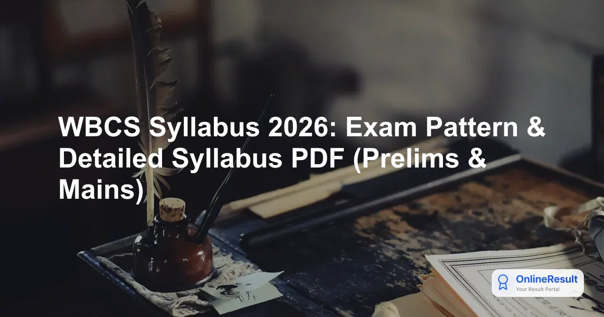 WBCS Syllabus 2026: Exam Pattern & Detailed Syllabus PDF (Prelims & Mains)
