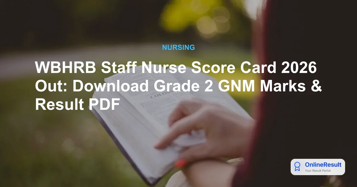 WBHRB Staff Nurse Score Card 2026 Out: Download Grade 2 GNM Marks & Result PDF