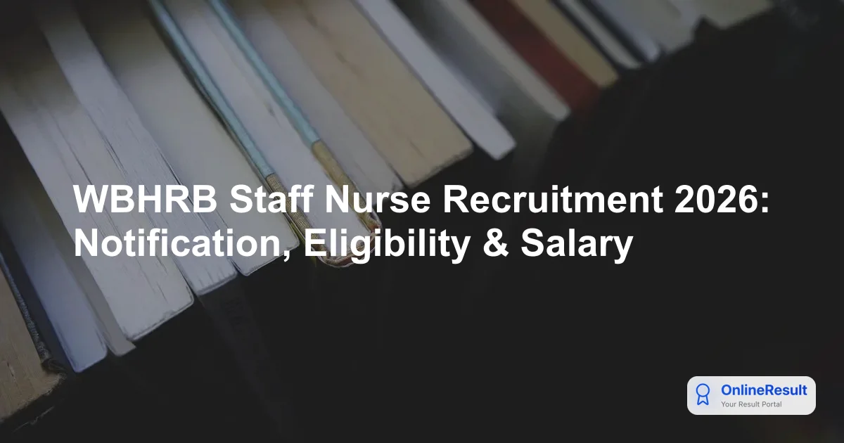 WBHRB Staff Nurse Recruitment 2026: Notification, Eligibility & Salary