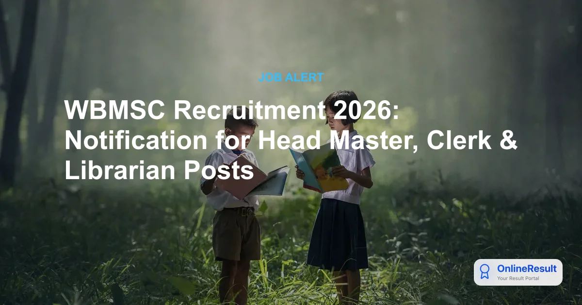 WBMSC Recruitment 2026: Notification for Head Master, Clerk & Librarian Posts