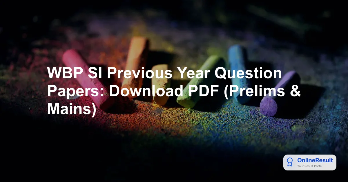 WBP SI Previous Year Question Papers: Download PDF (Prelims & Mains)