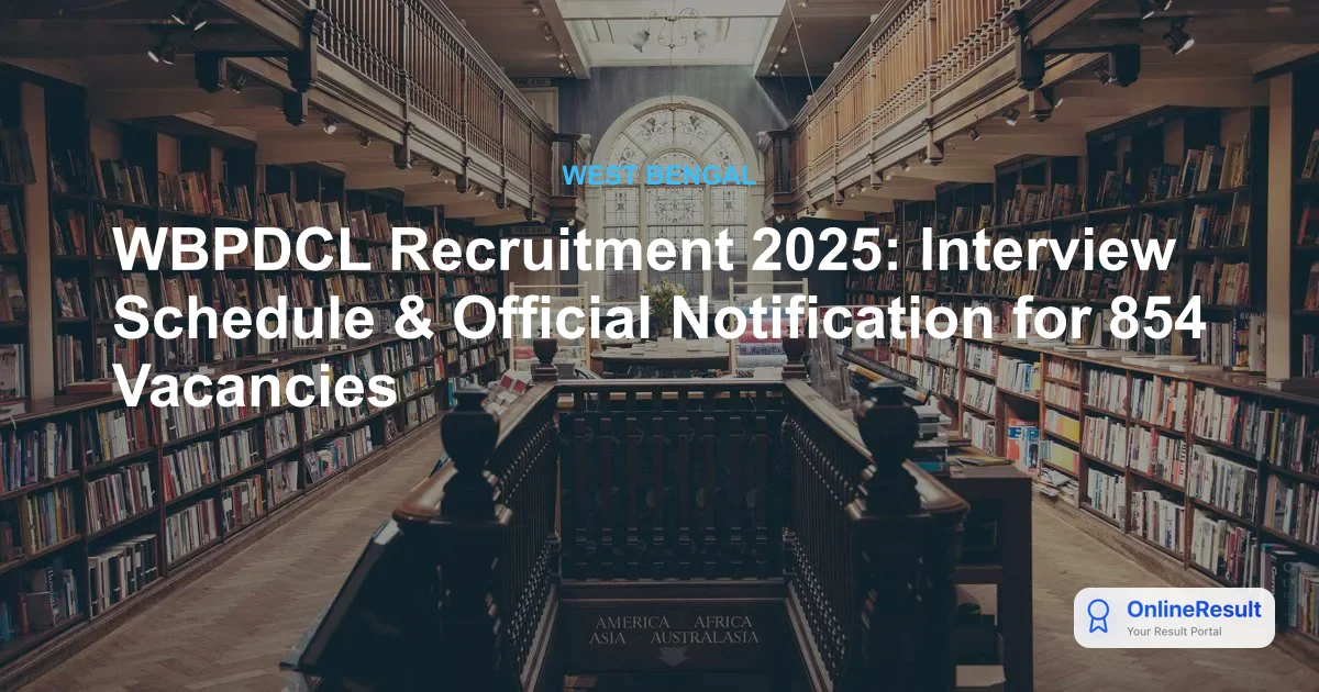 WBPDCL Recruitment 2025: Interview Schedule & Official Notification for 854 Vacancies