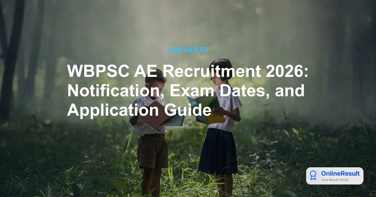 WBPSC AE Recruitment 2026: Notification, Exam Dates, and Application Guide
