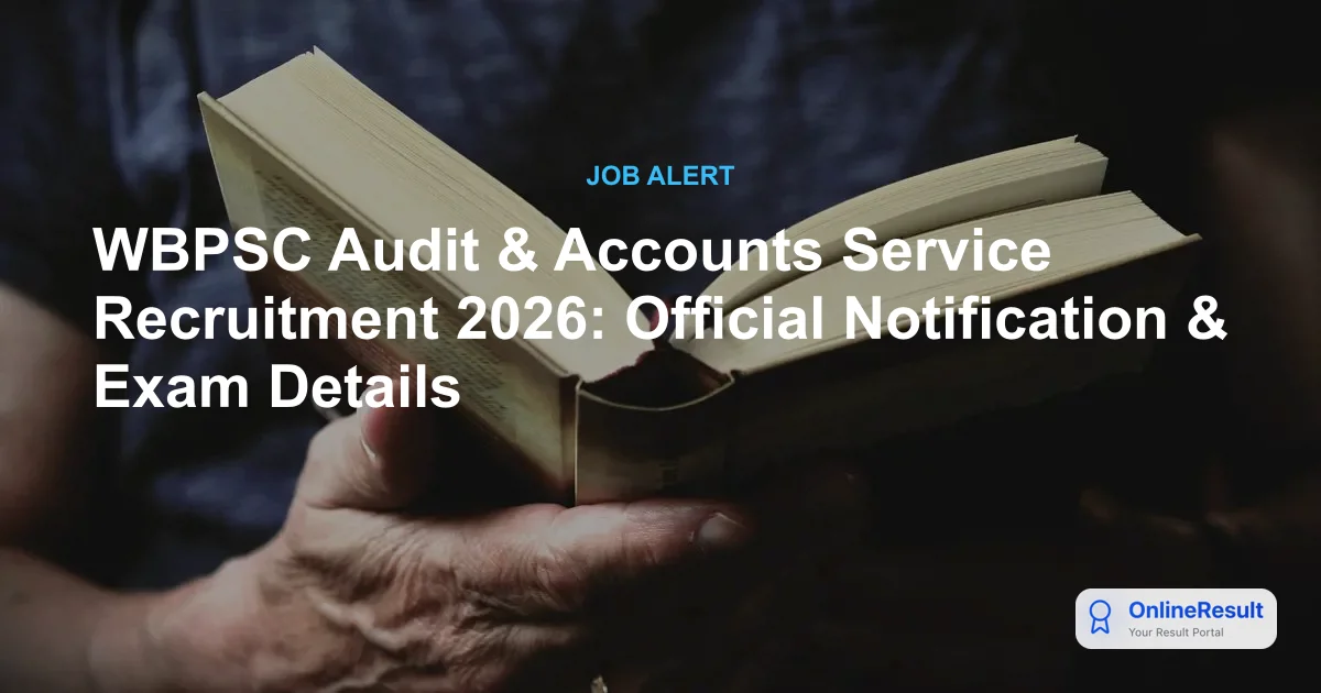 WBPSC Audit & Accounts Service Recruitment 2026: Official Notification & Exam Details