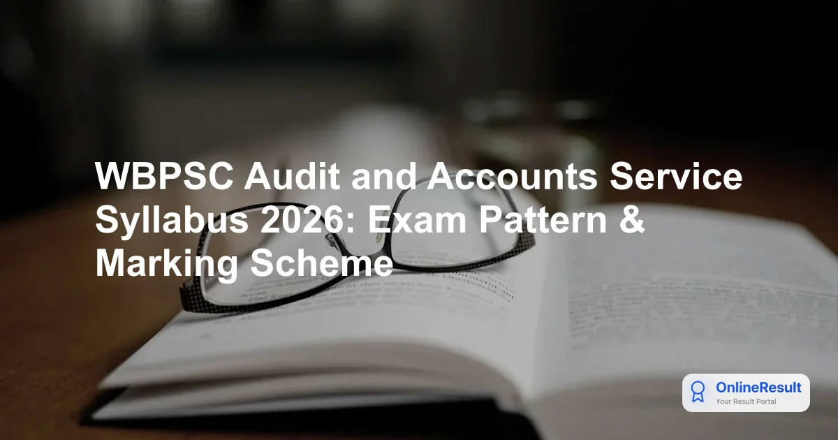 WBPSC Audit and Accounts Service Syllabus 2026: Exam Pattern & Marking Scheme