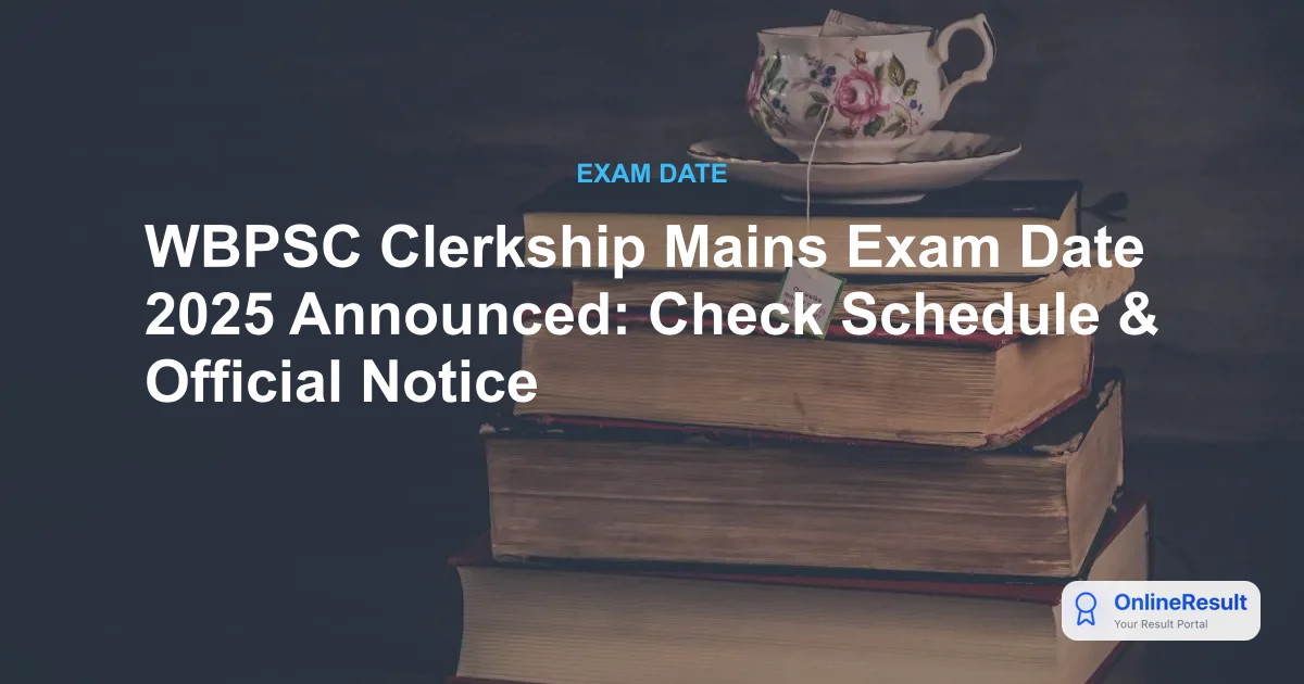 WBPSC Clerkship Mains Exam Date 2025 Announced: Check Schedule & Official Notice