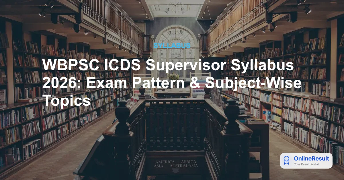 WBPSC ICDS Supervisor Syllabus 2026: Exam Pattern & Subject-Wise Topics