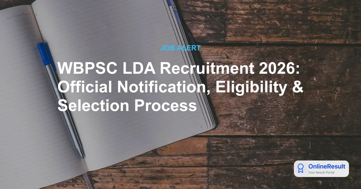WBPSC LDA Recruitment 2026: Official Notification, Eligibility & Selection Process