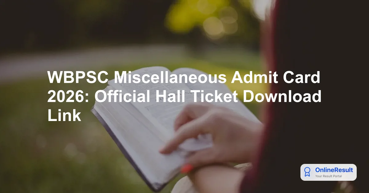 WBPSC Miscellaneous Admit Card 2026: Official Hall Ticket Download Link