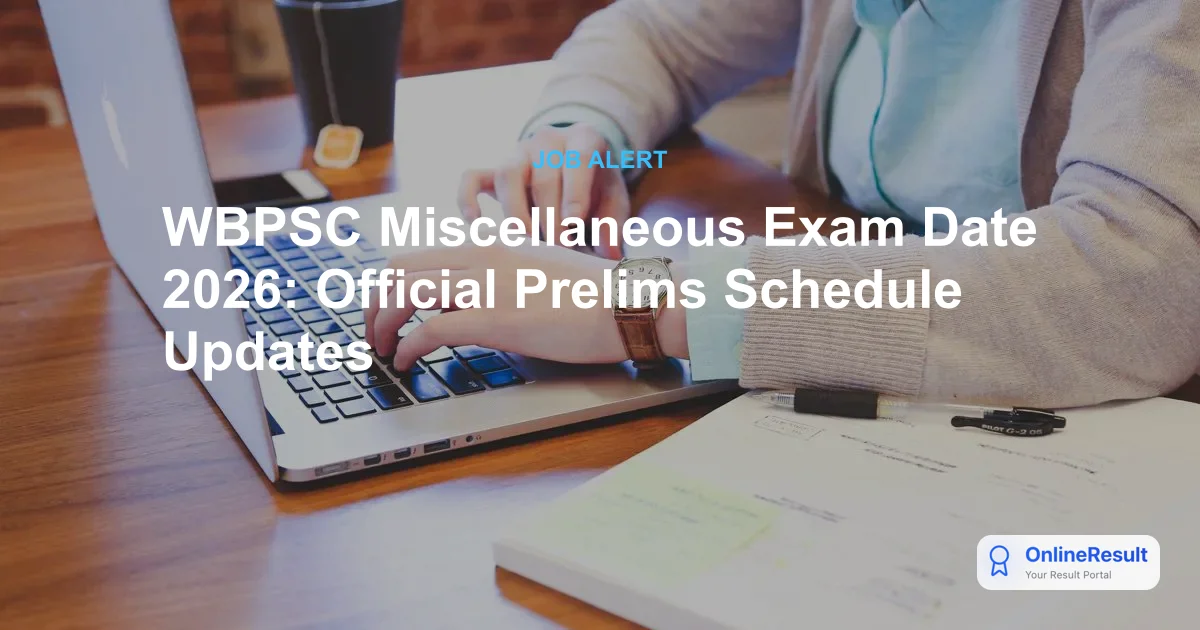 WBPSC Miscellaneous Exam Date 2026: Official Prelims Schedule Updates
