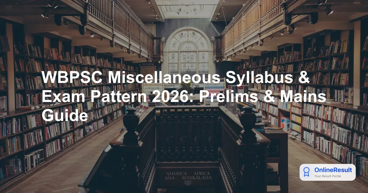 WBPSC Miscellaneous Syllabus & Exam Pattern 2026: Prelims & Mains Guide