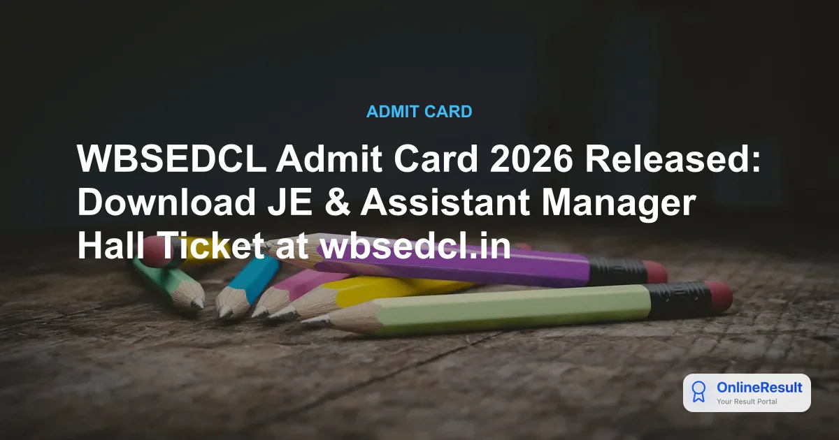 WBSEDCL Admit Card 2026 Released: Download JE & Assistant Manager Hall Ticket at wbsedcl.in