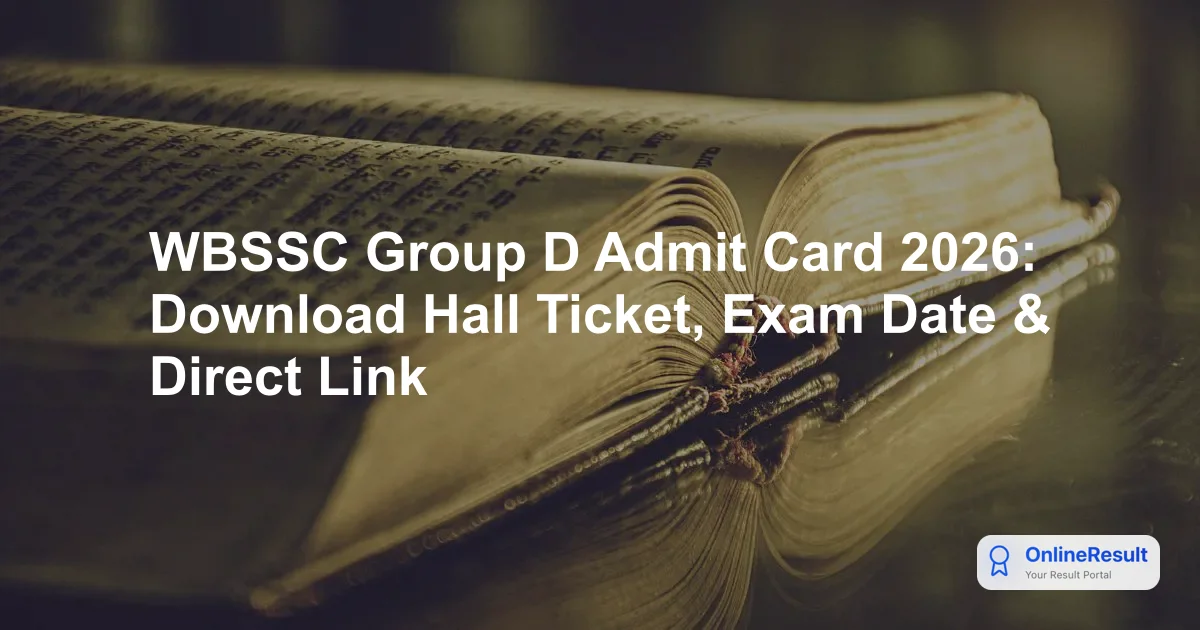 WBSSC Group D Admit Card 2026: Download Hall Ticket, Exam Date & Direct Link