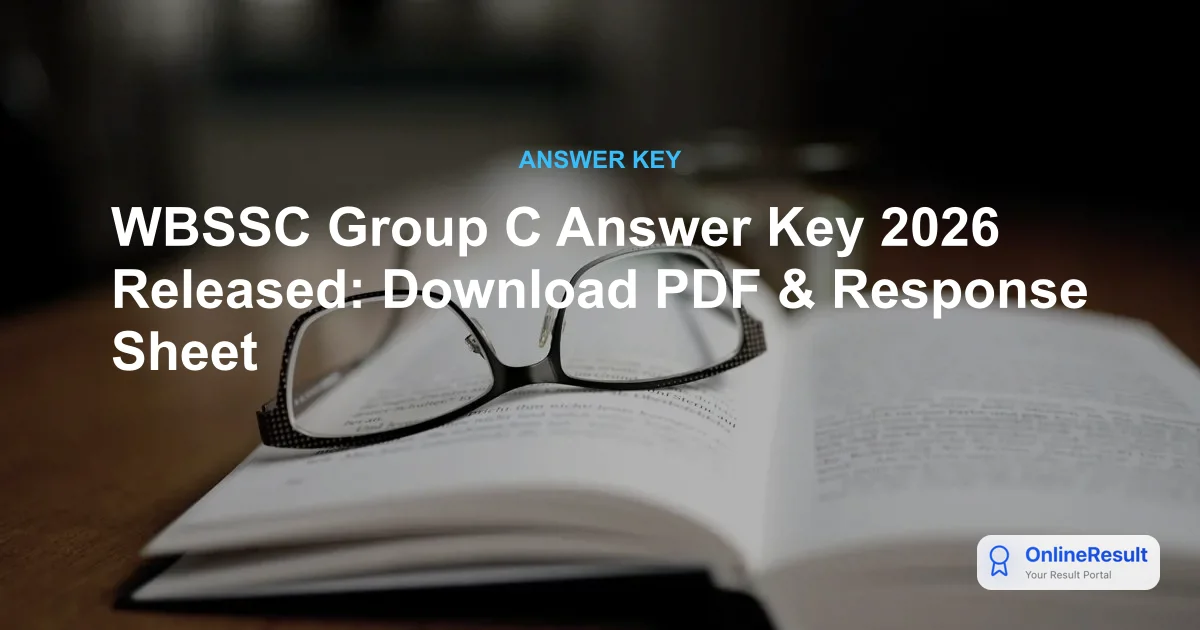 WBSSC Group C Answer Key 2026 Released: Download PDF & Response Sheet